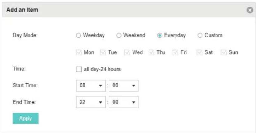 Add an Item Day Mode: ○ Weekday ○ Weekend ○ Everyday ○ Custom Mon Tue Wed Thu Fri Sat Sun Time: □ all day-24 hours Start Time: 08 : 00 End Time: 22 : 00 Apply