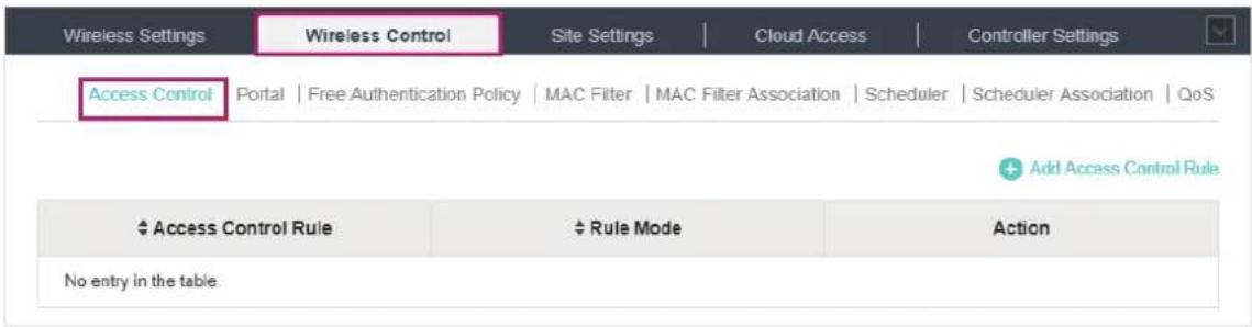 Wireless Settings Wireless Control Site Settings Cloud Access Controller Settings Access Control Portal | Free Authentication Policy | MAC Filter | MAC Filter Association | Scheduler | Scheduler Association | QoS Add Access Control Rule Access Control Rule Rule Mode Action No entry in the table