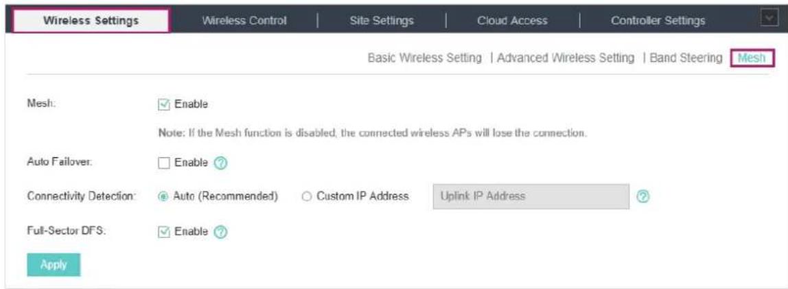 Wireless Settings Wireless Control | Site Settings | Cloud Access | Controller Settings Basic Wireless Setting | Advanced Wireless Setting | Band Steering | Mesh Mesh: ✓ Enable Note: If the Mesh function is disabled, the connected wireless APs will lose the connection. Auto Failover: ☐ Enable ? Conn…