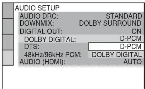 CONFIGURACIÓN DE AUDIO DRC DE AUDIO: ESTÁNDAR MEZCLA DESCENDENTE: DOLBY SURROUND SALIDA DIGITAL: ACTIVADA DOLBY DIGITAL: D-PCM DTS: D-PCM PCM 48kHz/96kHz: DOLBY DIGITAL AUDIO (HDMI): AUTOMÁTICO