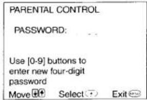 PARENTAL CONTROL PASSWORD: Use [0-9] buttons to enter new four-digit password Move Select Exit