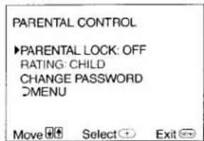 PARENTAL CONTROL ►PARENTAL LOCK: OFF RATING: CHILD CHANGE PASSWORD DMENU Move Select Exit