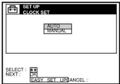 SET UP CLOCK SET AUTO MANUAL SELECT: NEXT: OK EASY SET UP CANCEL: