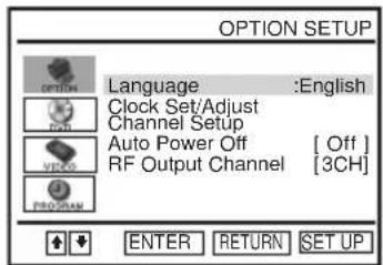 OPTION SETUP Language: English Clock Set/Adjust Channel Setup Auto Power Off [Off] RF Output Channel [3CH] ENTER RETURN SET UP