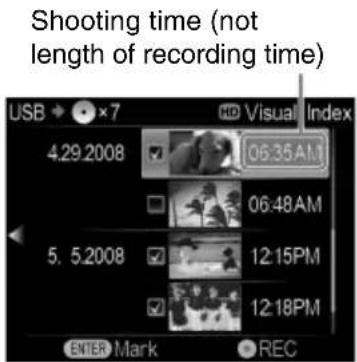 Shooting time (not length of recording time) USB 7 HD Visual Index 4.29.2008 06:35AM 06:48AM 5. 5.2008 12:15PM 12:18PM ENTER Mark REC