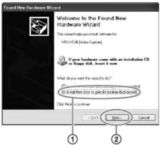 Found New Hardware Wizard Welcome to the Found New Hardware Wizard This wizard helps you install software for: VRD-VC20 [Video Capture] If your hardware came with an installation CD or floppy disk, insert it now. What do you want the wizard to do? Install from a list or specific location (Advanced)…
