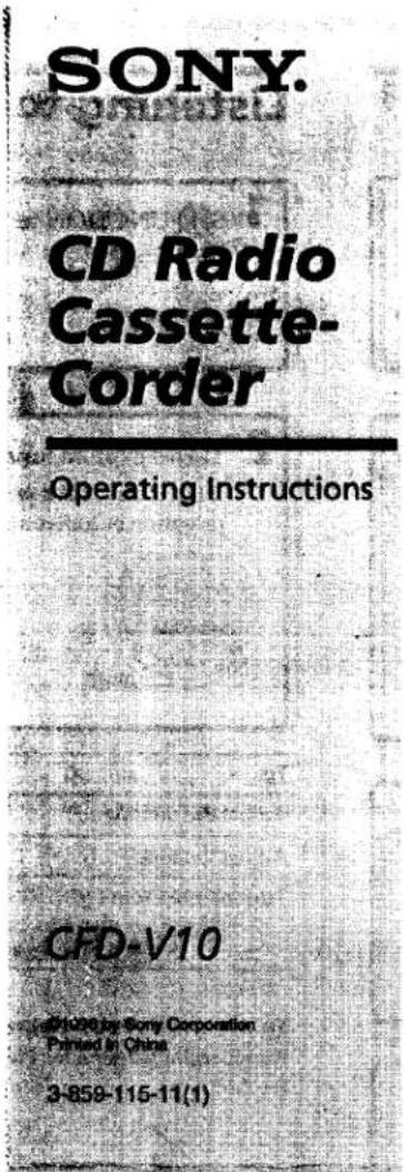 SONY. CD Radio Cassette- Corder Operating Instructions CFD-V10 ©2008 by Sony Corporation Printed in China 3-859-115-11(1)