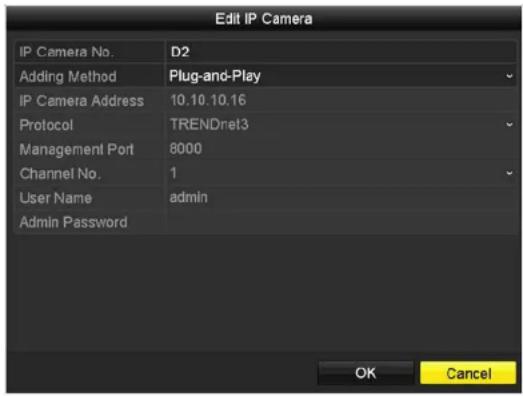 Edit IP Camera IP Camera No. D2 Adding Method Plug-and-Play IP Camera Address 10.10.10.16 Protocol TRENDret3 Management Port 8000 Channel No. 1 User Name adults Admin Password OK Cancel