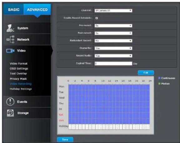 BASIC ADVANCED Channel: iPCamera 01 Enable Record Schedule: Pre-record: 5s Post-record: 5s Radiundant Record: No. Overwrite: Yes Record Audio: Yes Expired Time: 0 Day Video Format OSD Settings Text Overlay Privacy Mask Video Recording Holiday Settings Events Storage Edit Mon Tue Wed Thu Fri Sat Sun…