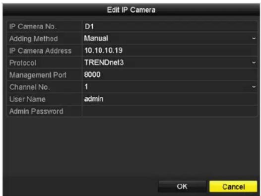 Edit IP Camera IP Camera No. D1 Adding Method Manual IP Camera Address 10.10.10.19 Protocol TRENDnet3 Management Port 8000 Channel No. 1 User Name adults Admin Password OK Cancel