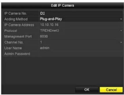 Edit IP Camera IP Camera No. D2 Aciding Method Plug-and-Play IP Camera Address 10 10.10.16 Protocol TRENDnet3 Management Port 8000 Channel No. 1 User Name adults Admin Password OK Cancel