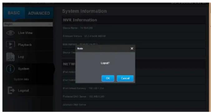 BASIC ADVANCED System Information NVR Information Device Name: TV NVR208 Firmware Version: V5.1.4 build 160330 Mode Address: 197-197-197-197 Device Type: Note Layout? OK Cancel IPvtl Address IPvtl Status IPvtl Default Gateway: 100.100.1.25d Preferred DNS Server: 102.108.1.249 Alternate DNS Server: