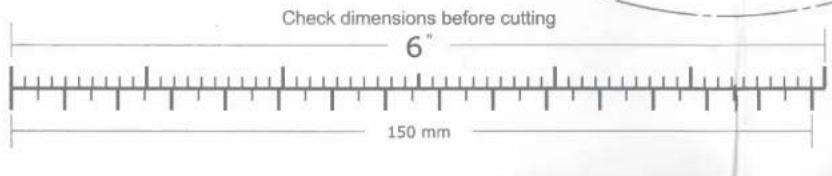Check dimensions before cutting 6" 150 mm