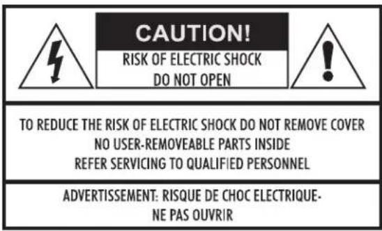 CAUTION! RISK OF ELECTRIC SHOCK DO NOT OPEN TO REDUCE THE RISK OF ELECTRIC SHOCK DO NOT REMOVE COVER NO USER-REMOVEABLE PARTS INSIDE REFER SERVICING TO QUALIFIED PERSONNEL ADVERTISSEMENT: RISQUE DE CHOC ELECTRIQUE- NE PAS OUVRIR