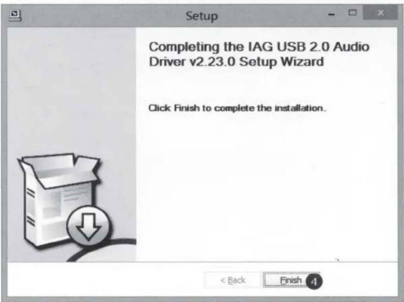 Setup Completing the IAG USB 2.0 Audio Driver v2.23.0 Setup Wizard Click Finish to complete the installation. < Back Finish 4
