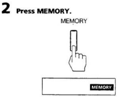 2 Press MEMORY. MEMORY MEMORY