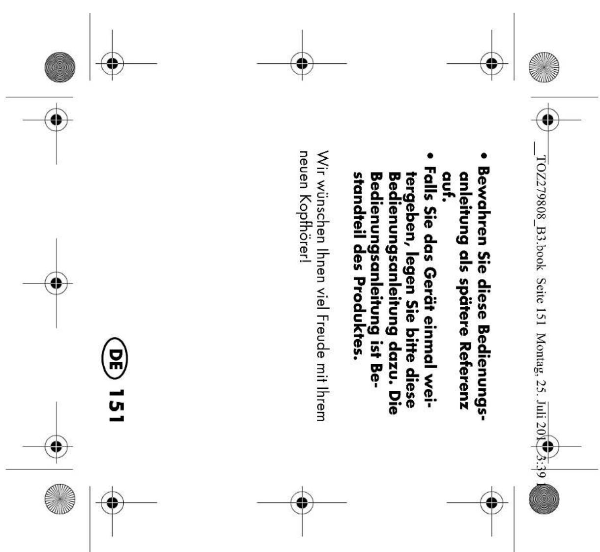 TOZ279808_B3.book Seite 151 Montag, 25. Juli 2019 3:39 • Bewahren Sie diese Bedienungs- anleitung als spätere Referenz auf. • Falls Sie das Gerät einmal wei- tergeben, legen Sie bitte diese Bedienungsanleitung dazu. Die Bedienungsanleitung ist Be- standteil des Produktes. Wir wünschen Ihnen viel Fre…