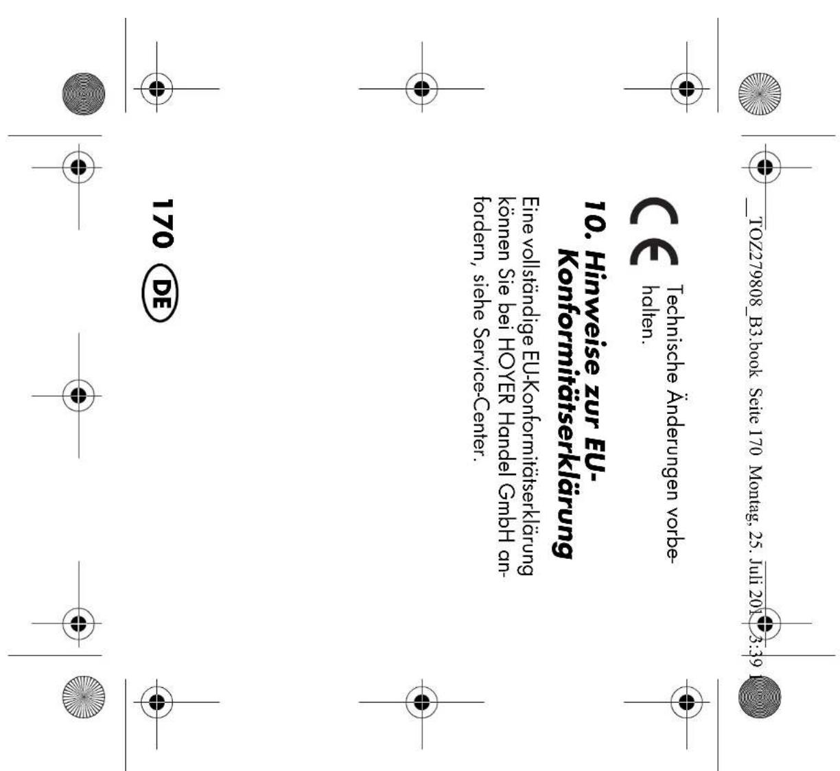TOZ279808_B3.book Seite 170 Montag, 25. Juli 2019 3:39 CE Technische Änderungen vorbehalten. 10. Hinweise zur EU-Konformitätserklärung Eine vollständige EU-Konformitätserklärung können Sie bei HOYER Handel GmbH anfordern, siehe Service-Center. 170 DE