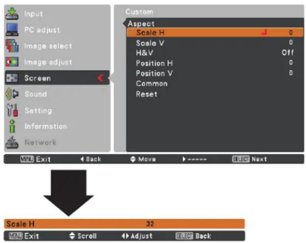 Input PC adjust Image select Image adjust Screen Sound Setting Information Network Custom Aspect Scale H Scale V H&V Position H Position V Common Reset View Exit Back Move Select Next Scale H 32 View Exit Scroll Adjust Select Back