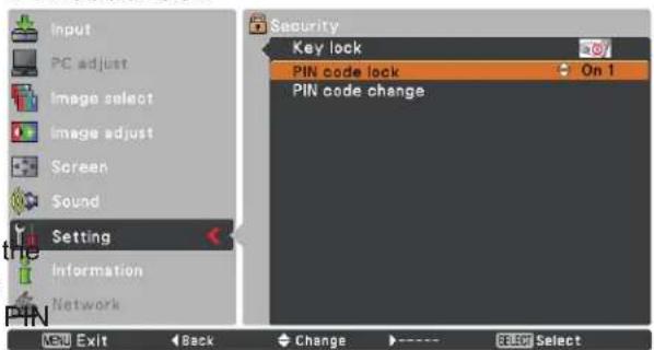 Input PC adjust Image select Image adjust Screen Sound Setting Information Network Security Key lock PIN code lock On 1 PIN code change MENU Exit Back Change ---- SELECT Select