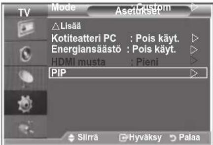 TV Mode Custom Asetukset △Lisää Kotiteatteri PC: Pois käyt. Energiansäästö: Pois käyt. HDMI musta: Pieni PIP Silrrä Hyväksy Palaa
