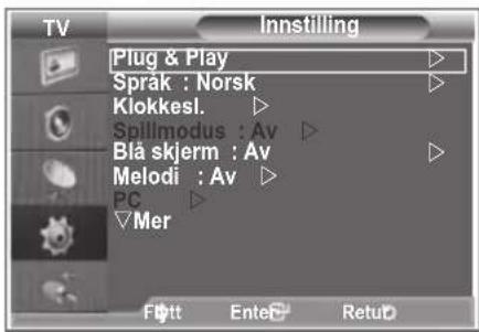 TV Plug & Play Språk: Norsk Klokkeslett Spillmodus: Av Blå skjerm: Av Melodi: Av PC Mer Flytt Enter Retur