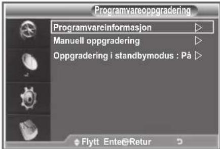 Programvareoppgradering Programvareinformasjon Manuell oppgradering Oppgradering i standbymodus: På Flytt Enter Retur