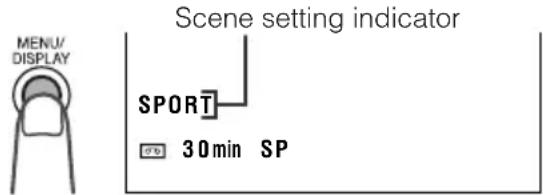 MENU/ DISPLAY Scene setting indicator SPORT 30min SP