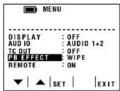 MENU DISPLAY : OFF AUD IO : AUDIO 1+2 TC OUT : OFF PB EFFECT : WIPE REMOTE : ON SET | EXIT