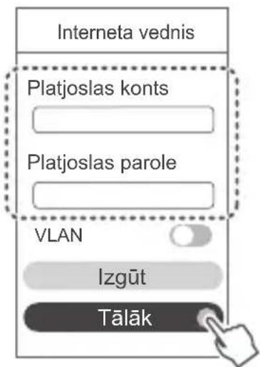 Interneta vednis Platjoslas konts Platjoslas parole VLAN Izgūt Tālāk