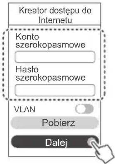 Kreator dostępu do Internetu Konto szerokopasmowe Hasło szerokopasmowe VLAN Pobierz Dalej
