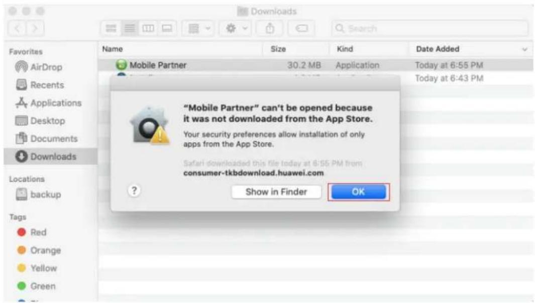 "Mobile Partner" can't be opened because it was not downloaded from the App Store. Your security preferences allow installation of only apps from the App Store. Safari downloaded this file today at 6:55 PM from consumer-tkbdownload.huawei.com Show in Finder OK