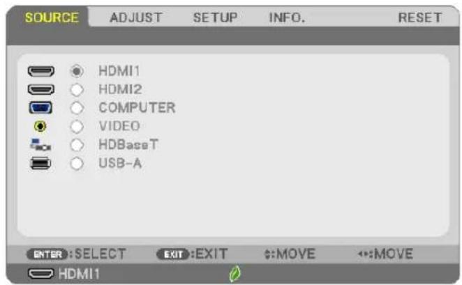 SOURCE ADJUST SETUP INFO. RESET HDMI1 HDMI2 COMPUTER VIDEO HDBaseT USB-A ENTER : SELECT EXIT : EXIT :MOVE :MOVE HDMI1