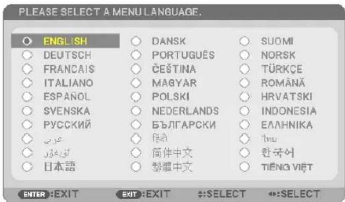 PLEASE SELECT A MENU LANGUAGE. ○ ENGLISH ○ DEUTSCH ○ FRANÇAIS ○ ITALIANO ○ ESPAÑOL ○ SVENSKA ○ PYCCKIN ○ عرط ○ تُوْهُور ○ 日本語 ○ DANSK ○ PORTUGUÊS ○ ČEŠTINA ○ MAGYAR ○ POLSKI ○ NEDERLANDS ○ БЪЛГАРСКИ ○ হিন্তি ○ 简体中文 ○ 整疆中文 ○ SUOMI ○ NORSK ○ TÜRKÇE ○ ROMĂNĂ ○ HRVATSKI ○ INDONESIA ○ EΛΛΗΝΙΚΑ ○ Tinu ○ 한국어 ○ TIĚNG VIĚT ENTER :EXIT EXIT :EXIT ↔:SELECT ↔:SELECT