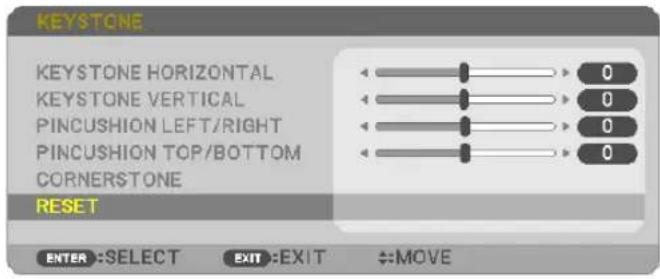 KEYSTONE KEystone HORIZONTAL KEystone VERTICAL PINCUSHION LEFT/RIGHT PINCUSHION TOP/BOTTOM CORNERSTONE RESET ENTER :SELECT EXIT :EXIT ←:MOVE