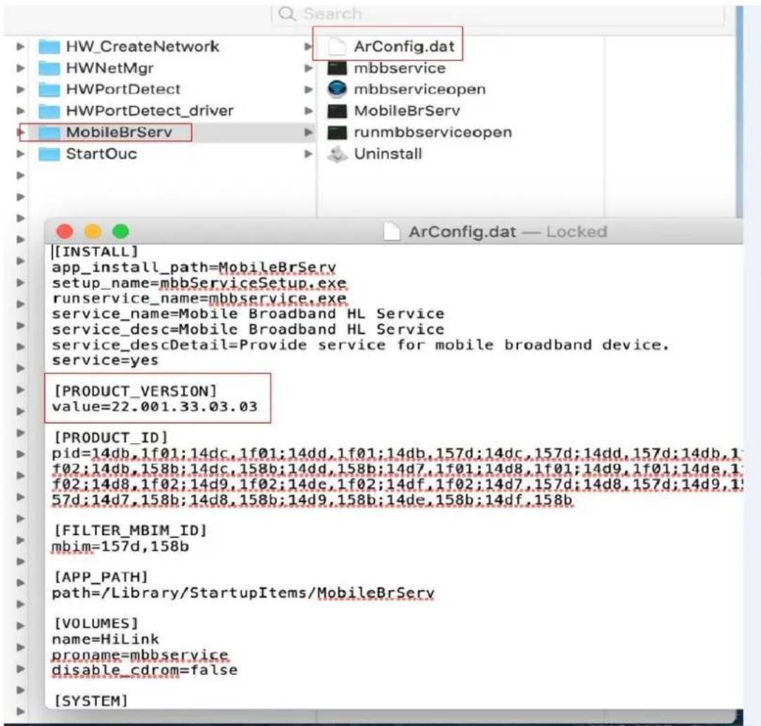 HW_CreateNetwork HWNetMgr HWPortDetect HWPortDetect_driver MobileBrServ StartOuc ArConfig.dat mbbservice mbbserviceopen MobileBrServ runmbbserviceopen Uninstall [INSTALL] app_install_path=MobileBrServ setup_name=mbbServiceSetup.exe runservice_name=mbbservice.exe service_name=Mobile Broadband HL Service service_desc=Mobile Broadband HL Service service_descDetail=Provide service for mobile broadband device. service=yes [PRODUCT_VERSION] value=22.001.33.03.03 [PRODUCT_ID] pid=14db,1f01;14dc,1f01;14dd,1f01;14db,157d;14dc,157d;14dd,157d;14db,1f02;14db,158b;14dc,158b;14dd,158b;14d7,1f01;14d8,1f01;14d9,1f01;14de,1f02;14d8,1f02;14d9,1f02;14dc,1f02;14df,1f02;14d7,157d;14d8,157d;14d9,157d;14d7,158b;14d8,158b;14d9,158b;14de,158b;14df,158b [FILTER_MBIM_ID] mbim=157d,158b [APP_PATH] path=/Library/StartupItems/MobileBrServ [VOLUMES] name=HiLink proname=mbbservice disable_cdrom=false [SYSTEM]