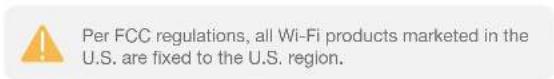 Per FCC regulations, all Wi-Fi products marketed in the U.S. are fixed to the U.S. region.