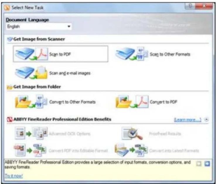 Select New Task Document Language English Get Image from Scanner Scan to PDF Scan and e-mail images Scan to Other Formats Get Image from Folder Convert to Other Formats Convert to PDF ABBYY FineReader Professional Edition Benefits Learn more... Advanced OCR Options Proofread Results Convert PDF into…