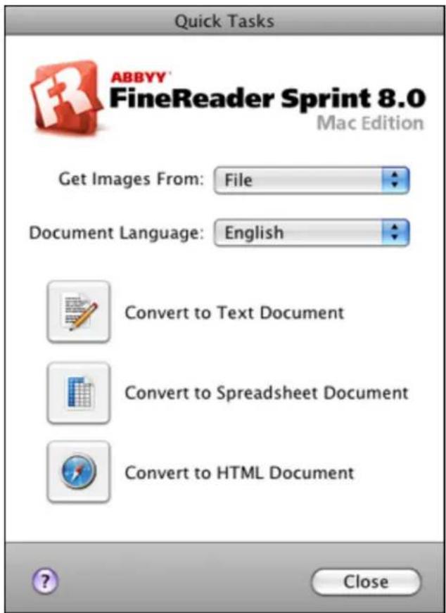 Quick Tasks ABBYY FineReader Sprint 8.0 Mac Edition Get Images From: File Document Language: English Convert to Text Document Convert to Spreadsheet Document Convert to HTML Document Close