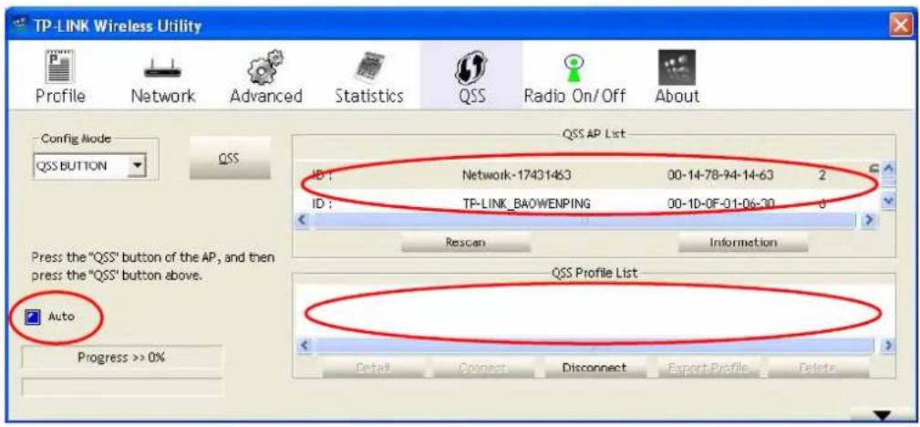 TP-LINK Wireless Utility Profile Network Advanced Statistics QSS Radio On/Off About Config Mode QSS BUTTON QSS Press the "QSS" button of the AP, and then press the "QSS" button above. Auto Progress >> 0% QSS AP List ID: Network-17431463 00-14-78-94-14-63 2 ID: TF-LINK_BAOWENPING 00-1D-0F-01-06-30 8…