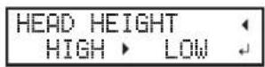 ROLAND Texart RT-640 - HEAD HGT LOW [CHANGE] NEXT Press to select [Change]. Press ENTER to confirm. - 1
