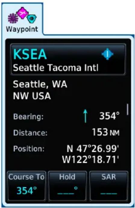 Waypoint KSEA Seattle Tacoma Intl Seattle, WA NW USA Bearing: ↑ 354° Distance: 153 NM Position: N 47°26.99' W122°18.71' Course To 354° Hold SAR ---° ---