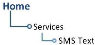 graph TD A["Home"] --> B["Services"] B --> C["SMS Text"]