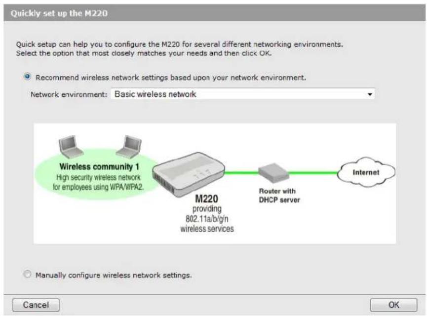 Quickly set up the M220. Quick setup can help you to configure the M220 for several different networking environments. Select the option that most closely matches your needs and then click OK. Recommend wireless network settings based upon your network environment. Network environment: Basic wireles…