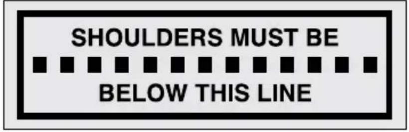 SHOULDERS MUST BE BELOW THIS LINE