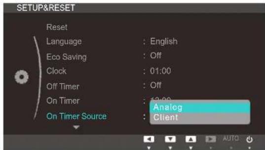 SETUP&RESET Reset Language : English Eco Saving : Off Clock : 01:00 Off Timer : Off On Timer : 12:00 On Timer Source : Analog Client
