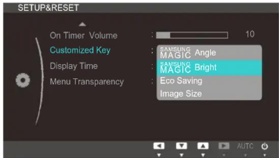 SETUP&RESET On Timer Volume : 10 Customized Key : SAMSUNG MAGIC Angle Display Time : SAMSUNG MAGIC Bright Menu Transparency : Eco Saving Image Size