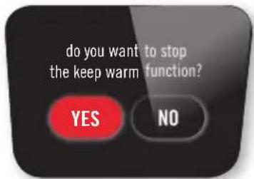 Do you want to stop the keep warm function? YES NO
