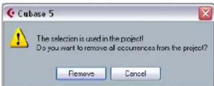 Cubase 5 The selection is used in the project! Do you want to remove all occurrences from the project? Remove Cancel