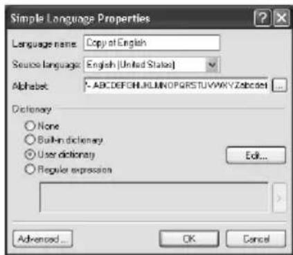 Simple Language Properties Language name: Copy at English Source language: English (United States) Alphabet: - ABCDEFCHJHLUNOPQRSTUVWVYZabcset ... Dictionary None Built-in dictionary User dictionary Regular expression Edit... Advanced... OK Cancel